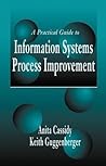 A Practical Guide to Information Systems Process Improvement