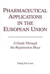 Pharmaceutical Applications in the European Union: A Guide Through the Registration Maze