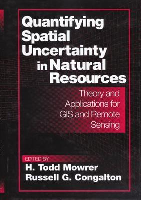Quantifying Spatial Uncertainty in Natural Resources: Theory and Applications for GIS and Remote Sensing