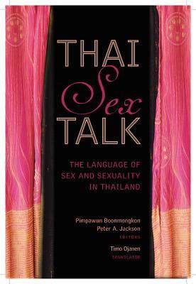 Thai Sex Talk: The Language of Sex and Sexuality in Thailand (Paperback)