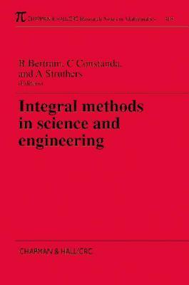 Integral Methods in Science and Engineering (Chapman & Hall/CRC Research Notes in Mathematics Series)