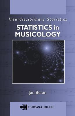 Statistics in Musicology (Interdisciplinary Statistics, 12)