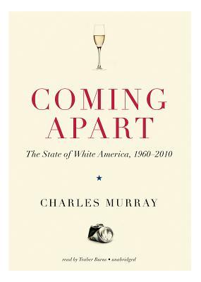 Coming Apart: The State of White America, 1960-2010