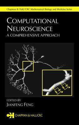 Computational Neuroscience: A Comprehensive Approach (Chapman & Hall/CRC Computational Biology Series)