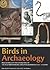 Birds in Archaeology: Proceedings of the 6th Meeting of the ICAZ Bird Working Group in Groningen (23.8 - 27.8.2008) (Groningen Archaeological Studies)