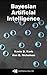 Bayesian Artificial Intelligence (Chapman & Hall/CRC Computer Science & Data Analysis)