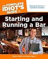 The Complete Idiot's Guide to Starting and Running a Bar The Complete Idiot's Guide to Starting and Running a Bar