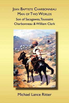 Jean Baptiste Charbonneau, Man of Two Worlds