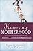 Honoring Motherhood: Prayers, Ceremonies & Blessings