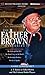 The Father Brown Mysteries: The Actor and the Alibi, The Worst Crime in the World, The Insoluble Problem, and The Eye of Apollo: A Radio Dramatization