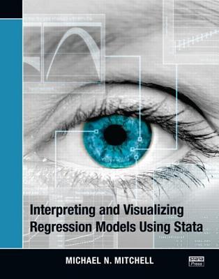 Interpreting and Visualizing Regression Models Using Stata (Paperback)