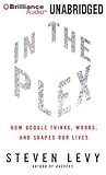 In The Plex: How Google Thinks, Works, and Shapes Our Lives