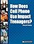 How Does Cell Phone Use Impact Teenagers? (In Controversy)