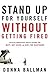 Stand Up For Yourself Without Getting Fired: Resolve Workplace Crises Before You Quit, Get Axed or Sue the Bastards