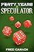 Forty Years a Speculator: My Discoveries and Insights