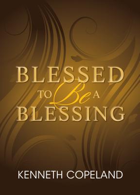 Blessed To Be A Blessing: Understanding True, Biblical Prosperity (Paperback)