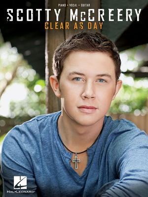 Scotty McCreery - Clear as Day Piano, Vocal and Guitar Chords