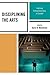 Disciplining the Arts by Gary D. Beckman