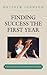 Finding Success the First Year: A Survivor's Guide for New Teachers