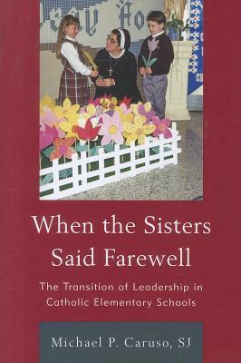 When the Sisters Said Farewell: The Transition of Leadership in Catholic Elementary Schools