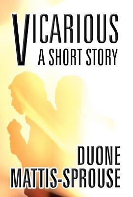 Vicarious: A Short Story
