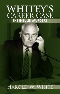Whitey's Career Case: The insulin murders