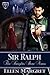 Sir Ralph, Knights Bore Arms Series, Book 1