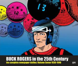 Buck Rogers in the 25th Century: The Complete Newspaper Dailies, Vol. 7: 1938-1940 (Hardcover)
