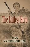 The Littlest Hero by Dan Vanderburg