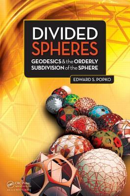 Divided Spheres: Geodesics and the Orderly Subdivision of the Sphere (Hardcover)