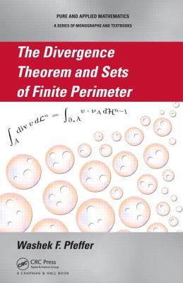 The Divergence Theorem and Sets of Finite Perimeter (Pure and Applied Mathematics: a Series of Monographs, Textbooks, and Lecture Notes, 303)