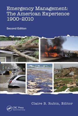 Emergency Management: The American Experience 1900-2010 (Paperback)