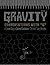 GRAVITY: Conversations with G - A Common Dialog on Universal Gravitation as 'The Secret' Law of Attraction