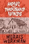Howl of a Thousand Winds by Morris Workman