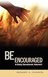 Be Encouraged: A Daily Devotional, Volume 1