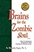 Brains for the Zombie Soul