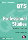 Professional Studies: Primary and Early Years (Achieving QTS Series)