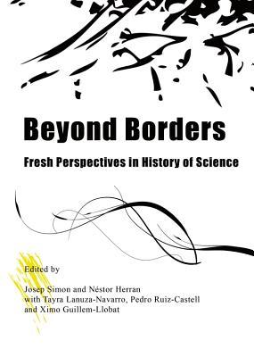 Beyond Borders: Fresh Perspectives in History of Science (Hardcover)