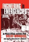 Engineering in Emergencies: A Practical Guide for Relief Workers Engineering in Emergencies: A Practical Guide for Relief Workers