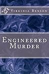 Engineered Murder by Virginia R. Benson