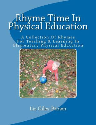 Rhyme Time In Physical Education: A collection of rhymes and poems written for teaching and learning in elementary physical education.