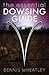 The Essential Dowsing Guide