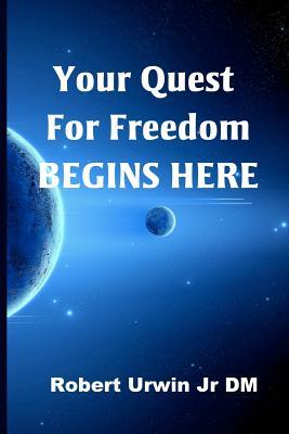 Your Quest For Freedom Begins Here.: Universe, law, attraction, freedom, success, knowledge, spirituality, philosophy, religion