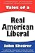 Tales of a Real American Liberal
