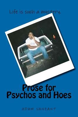 Prose for Psychos and Hoes (Paperback)
