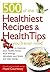 500 Of The Healthiest Recipes & Health T by Hazel Courteney