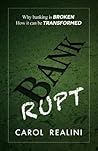 Bankrupt: Why Banking Is Broken. How It Can Be Transformed. Bankrupt: Why Banking Is Broken. How It Can Be Transformed.