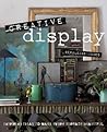 Creative Display: Inspiring ideas to make every surface beautiful Creative Display: Inspiring ideas to make every surface beautiful