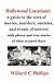 Hollywood Locations: A Guide to the Sites of Movies, Murders, Suicides, and Events of Interest With Photos and True Stories of What Occurred There