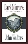 Dark Mirrors: Dystopian Tales